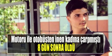 Kocaeli' de Motoru ile otobüsten inen kadına çarpmıştı, 8 gün sonra öldü