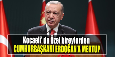 Kocaeli' de Özel bireylerden Cumhurbaşkanı Erdoğan'a mektup