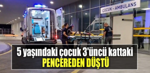 Kocaeli'de 5 yaşındaki çocuk 3'üncü kattaki pencereden düştü
