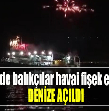 Kocaeli’de balıkçılar havai fişek eşliğinde denize açıldı