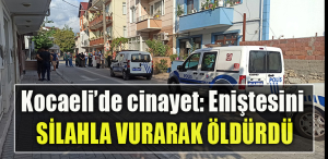 Kocaeli’de cinayet Eniştesini silahla vurarak öldürdü