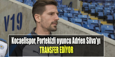 Kocaelispor, Portekizli oyuncu Adrien Silva'yı transfer etmek istiyor