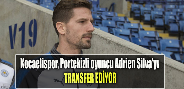 Kocaelispor, Portekizli oyuncu Adrien Silva'yı transfer etmek istiyor