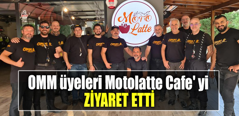 OMM üyeleri Motolatte Cafe' yi ziyaret etti
