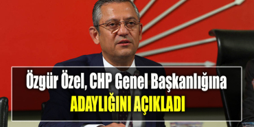 Özgür Özel, CHP Genel Başkanlığına adaylığını açıkladı