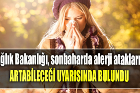 Sağlık Bakanlığı, sonbaharda alerji atakların artabileceği uyarısında bulundu