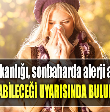 Sağlık Bakanlığı, sonbaharda alerji atakların artabileceği uyarısında bulundu