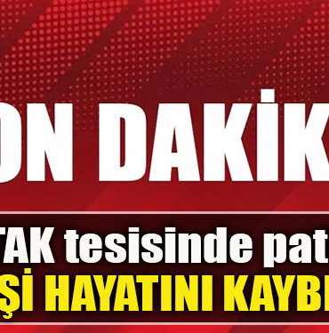 TÜBİTAK tesisinde patlama 1 kişi hayatını kaybetti
