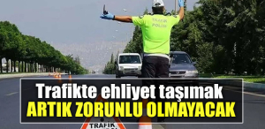 Trafikte ehliyet taşımak artık zorunlu olmayacak