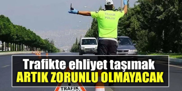 Trafikte ehliyet taşımak artık zorunlu olmayacak