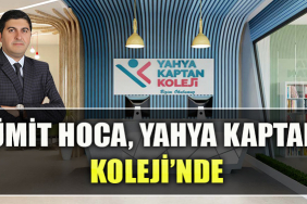 Ümit ÇETİN, Yahya Kaptan Koleji’nde Genel Müdürlük görevine atandı.