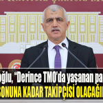 YSP Kocaeli Milletvekili Gergerlioğlu, “Derince TMO’da yaşanan patlamanın sonuna kadar takipçisi olacağım