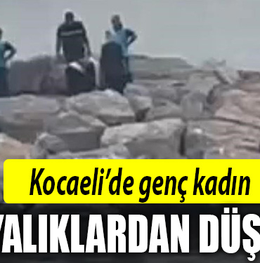 kocaeli kayalıklardan düştü