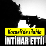 kocaeli silahla intihar
