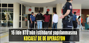 16 ilde BTÖ'nün istihbarat yapılanmasına Kocaeli' de de operasyon