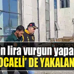 2 milyon lira vurgun yapan şahıs Kocaeli' de yakalandı