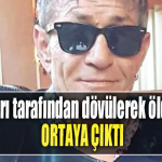 Arkadaşları tarafından dövülerek öldürüldüğü ortaya çıktı
