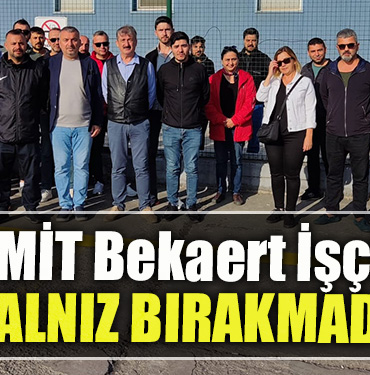 CHP İzmit Bekaert İşçilerini yalnız bırakmadı