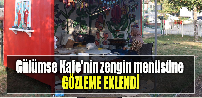 Gülümse Kafe'nin zengin menüsüne gözleme eklendi