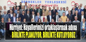 Hürriyet Hayallerimizi ortaklaştırmak adına BİRLİKTE PLANLIYOR, BİRLİKTE KUTLUYORUZ