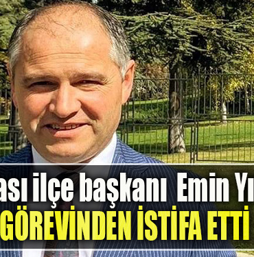 İYİ Parti Dilovası ilçe başkanı Emin Yılmaz görevinden istifa etti
