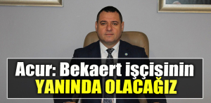 İYİ Parti İl Başkanı Nusret Acur Bekaert işçisinin yanında olacağız