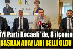 İYİ Parti Kocaeli' de, 8 ilçenin Belediye Başkan Adayları belli oldu