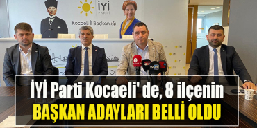 İYİ Parti Kocaeli' de, 8 ilçenin Belediye Başkan Adayları belli oldu