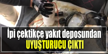 İpi çektikçe yakıt deposundan uyuşturucu çıktı