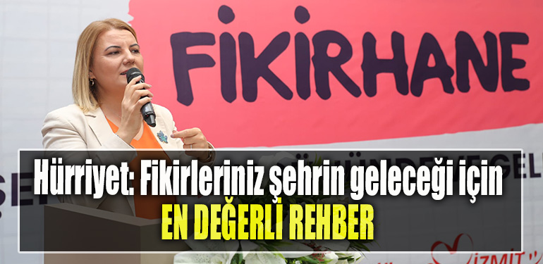 İzmit Belediye Başkanı Fatma Kaplan Hürriyet Fikirleriniz şehrin geleceği için en değerli rehber