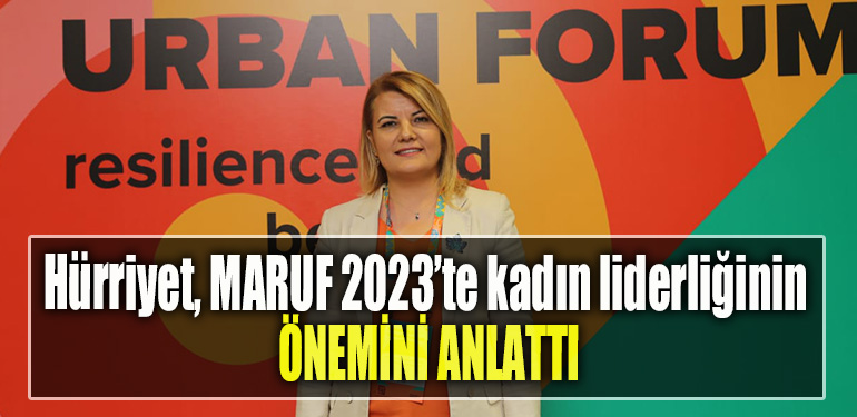 İzmit Belediye Başkanı Fatma Kaplan Hürriyet, MARUF 2023’te kadın liderliğinin önemini anlattı