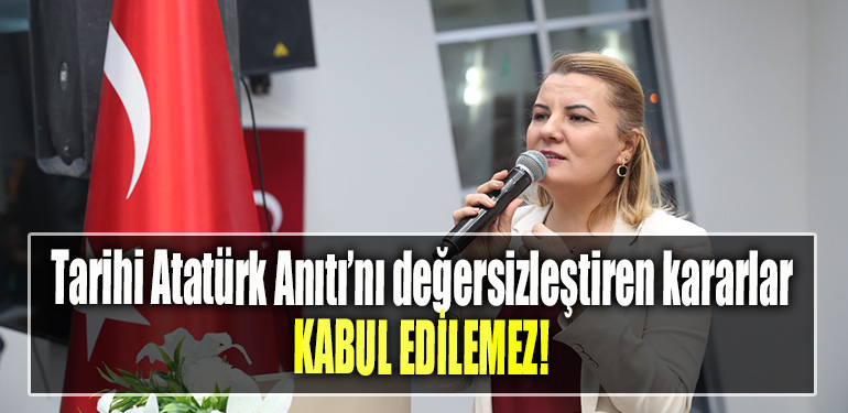 İzmit Belediye Başkanı Fatma Kaplan Hürriyet Tarihi Atatürk Anıtı’nı değersizleştiren kararlar ve tören alanının değiştirilmesi kabul edilemez!