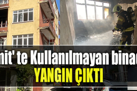 İzmit' te Kullanılmayan binada yangın çıktı