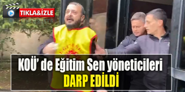 Kocaeli Üniversitesinde Eğitim Sen yöneticileri darp edildi