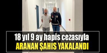 Kocaeli' de 18 yıl 9 ay hapis cezasıyla aranan şahıs yakalandı