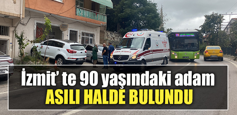 Kocaeli' de 90 yaşındaki adam asılı halde bulundu