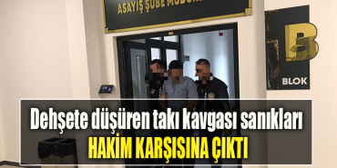 Kocaeli' de Dehşete düşüren takı kavgası sanıkları hakim karşısına çıktı