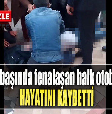 Kocaeli' de Direksiyon başında fenalaşan halk otobüsü şoförü hayatını kaybetti