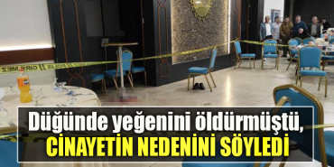 Kocaeli' de Düğünde yeğenini öldürmüştü, cinayetin nedenini söyledi