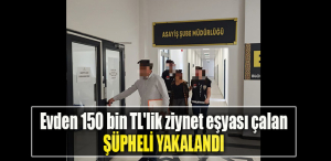 Kocaeli' de Evden 150 bin TL'lik ziynet eşyası çalan şüpheli yakalandı