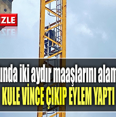 Kocaeli' de Metro inşaatında iki aydır maaşlarını alamayan işçiler kule vince çıkıp eylem yaptı