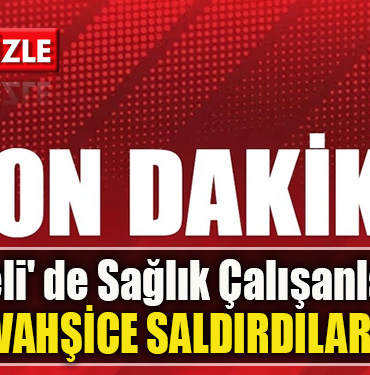 Kocaeli' de Sağlık Çalışanlarına vahşice saldırdılar