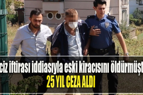 Kocaeli' de Taciz iftirası iddiasıyla eski kiracısını öldürmüştü, 25 yıl ceza aldı