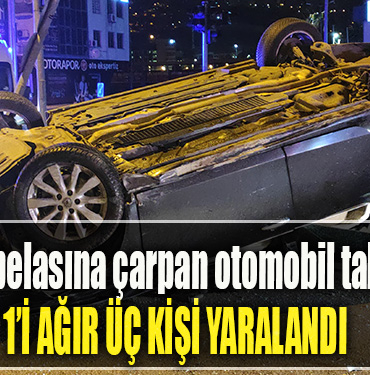 Kocaeli' de Trafik tabelasına çarpan otomobil takla attı 1'i ağır 3 yaralı