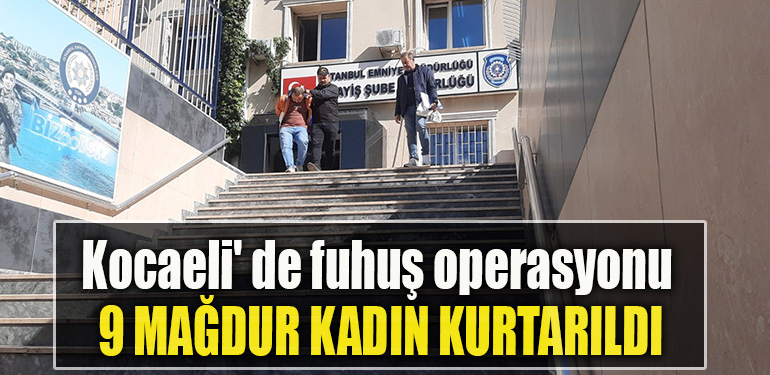 Kocaeli' de fuhuş operasyonu 9 mağdur kadın kurtarıldı