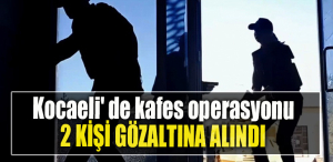 Kocaeli' de kafes operasyonu. 2 kişi gözaltına alındı