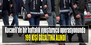 Kocaeli'de bir haftalık uyuşturucu operasyonunda 199 kişi gözaltına alındı