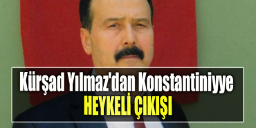 Kürşad Yılmaz'dan Konstantiniyye Heykeli Çıkışı Türk milletinden özür dileyin