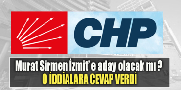 Murat Sirmen İzmit’ e aday olacak mı O iddialara cevap verdi