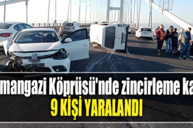 Osmangazi Köprüsü'nde zincirleme kaza 9 yaralı